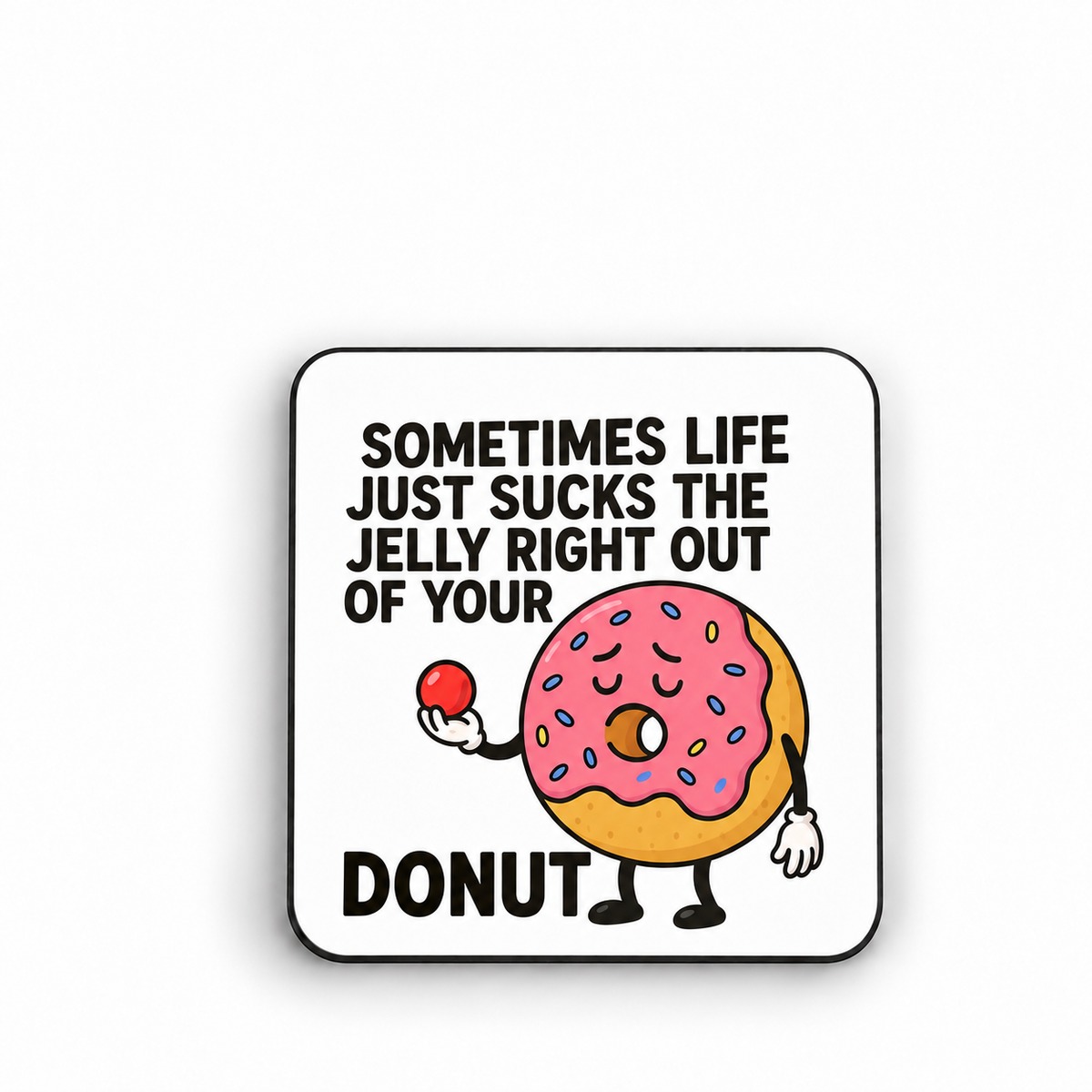 Life Just Sucks The Jelly Out Of Your Donut – 5cm fridge magnet