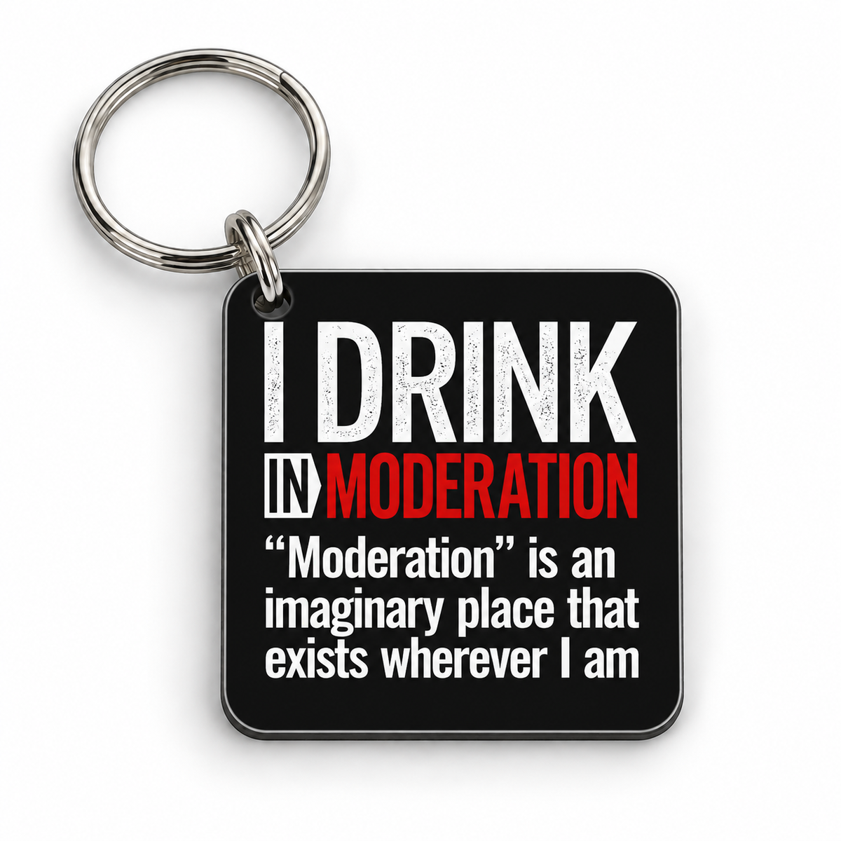 I Drink In Moderation — 5 cm × 5 cm keyring mock-up