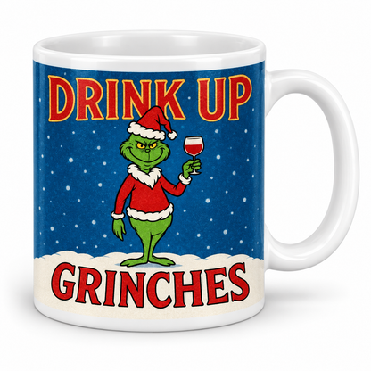 Drink Up Grinches — 11oz mug with white borders