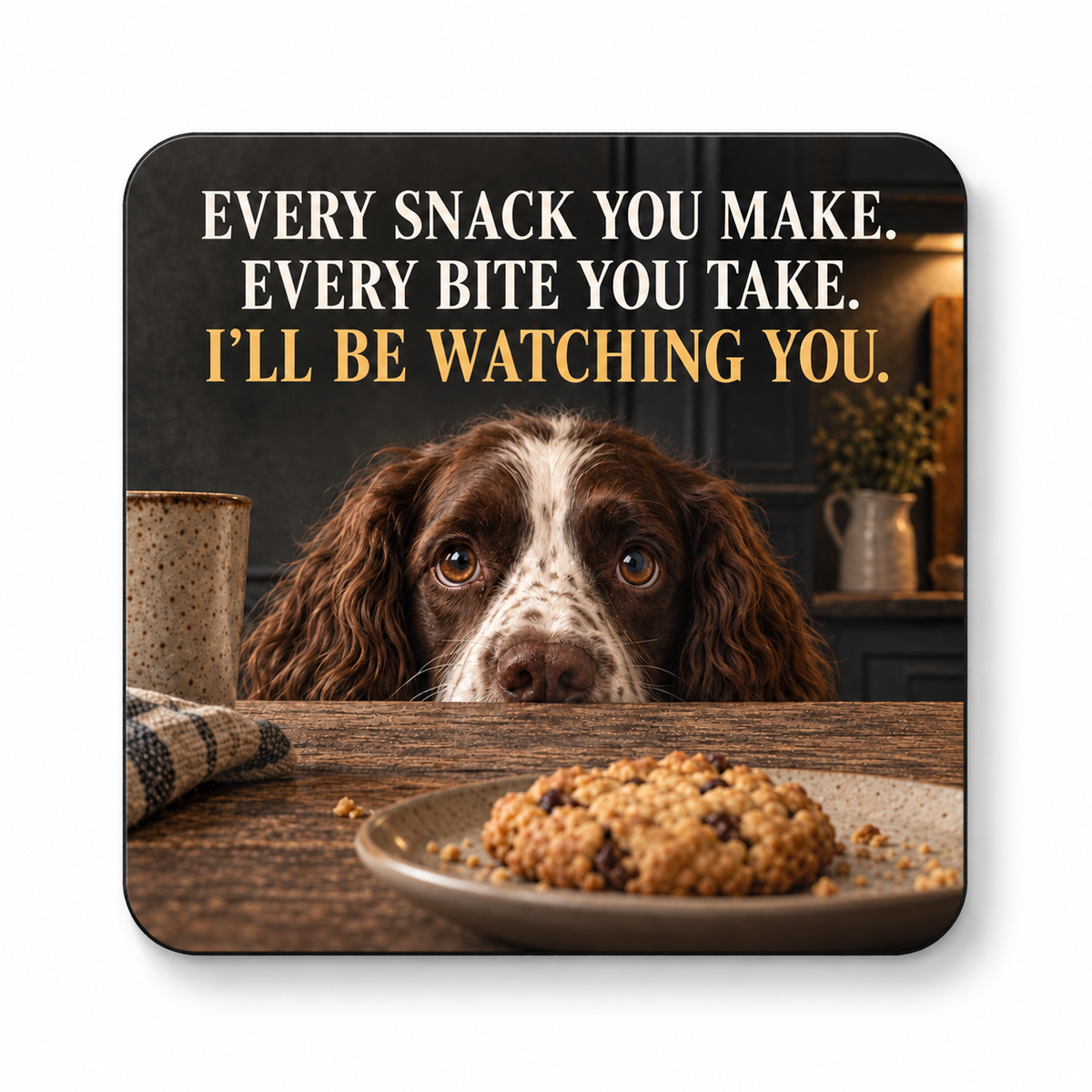 Every Snack You Make dog design coaster