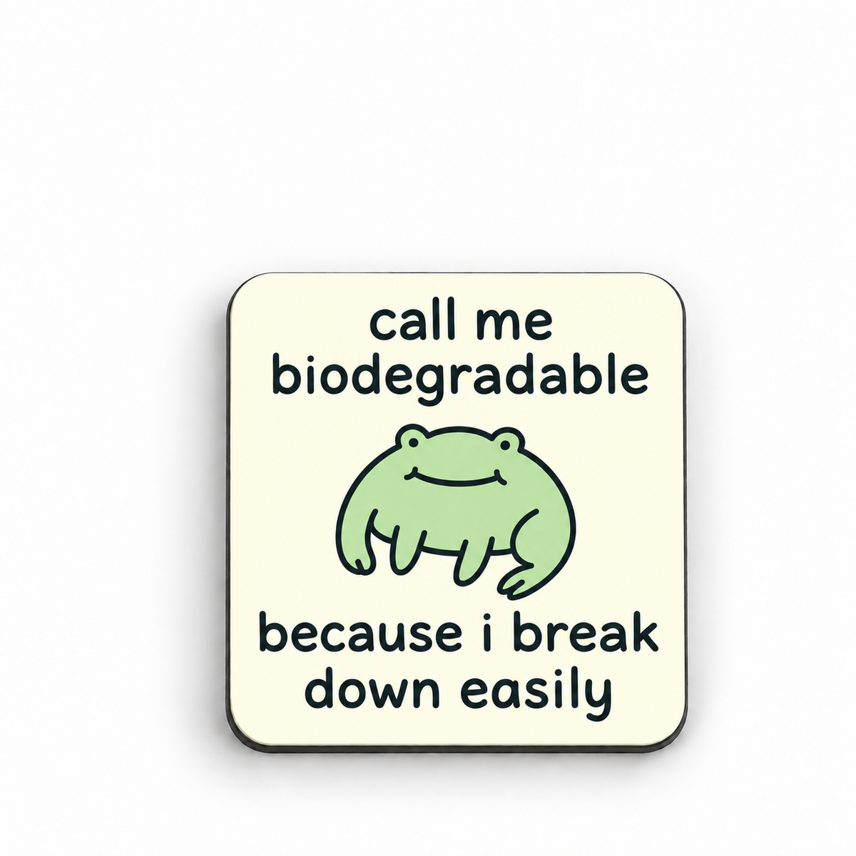 Call me Biodegradable — 5 cm × 5 cm fridge magnet mock-up