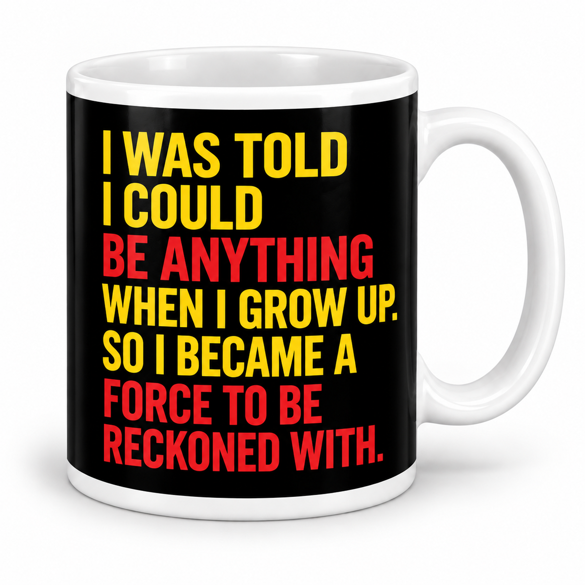 I Became a Force to be Reckoned With — 11oz mug