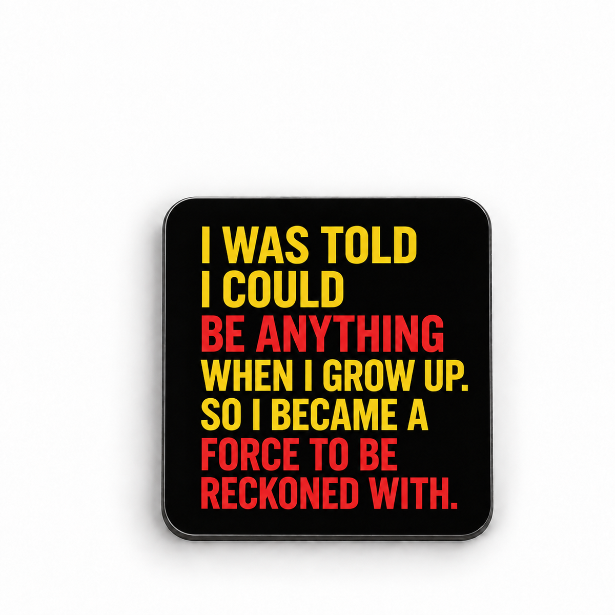 I Became a Force to be Reckoned With — 5 cm × 5 cm fridge magnet