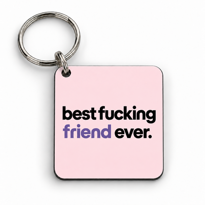 Best Fucking Friend Ever — keyring