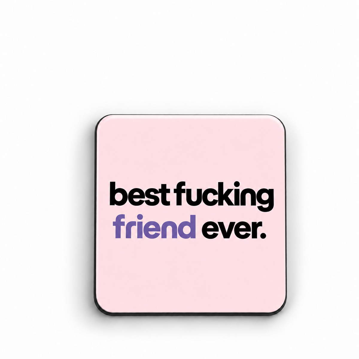 Best Fucking Friend Ever — magnet