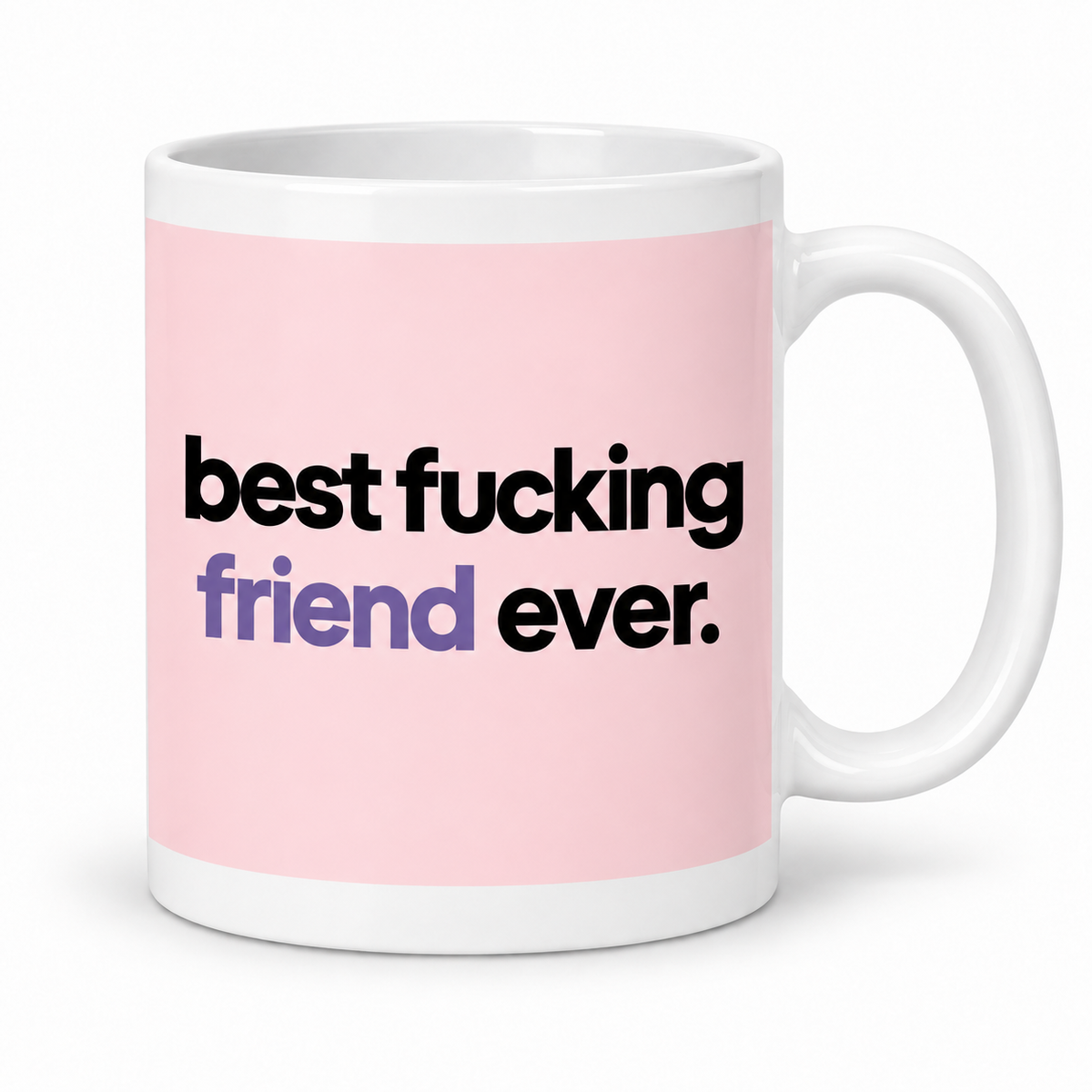 Best Fucking Friend Ever — mug