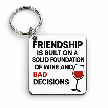 Friendship wine and bad decisions — 5 cm × 5 cm keyring mock-up