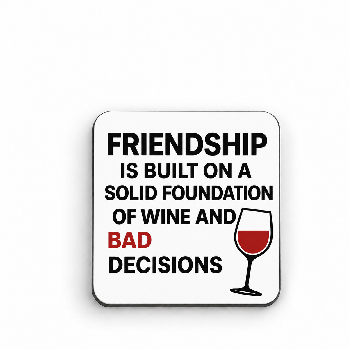 Friendship wine and bad decisions — 5 cm × 5 cm fridge magnet