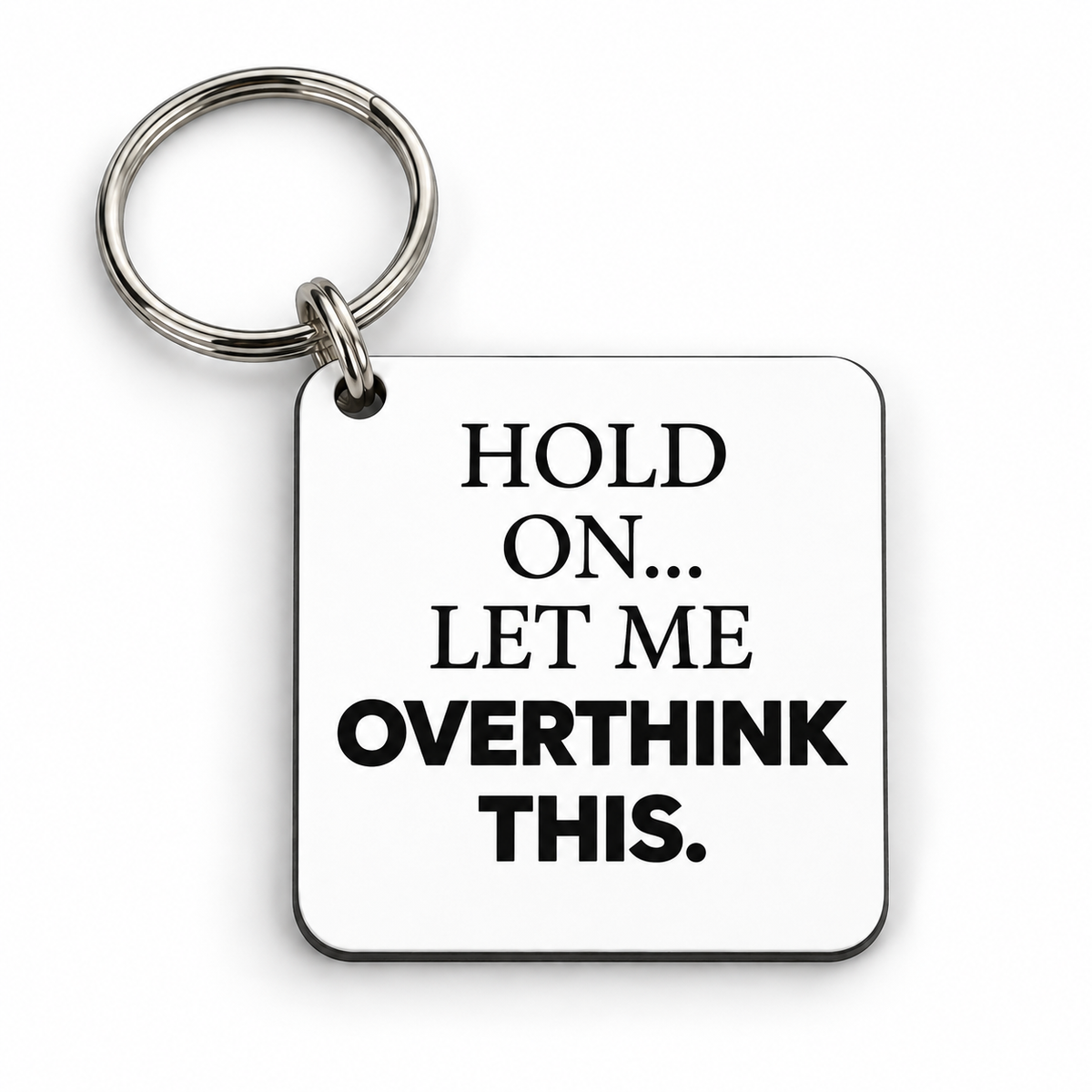 Hold On Let Me Overthink This — 5 cm × 5 cm keyring mock-up
