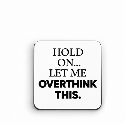 Hold On Let Me Overthink This — 5 cm × 5 cm fridge magnet