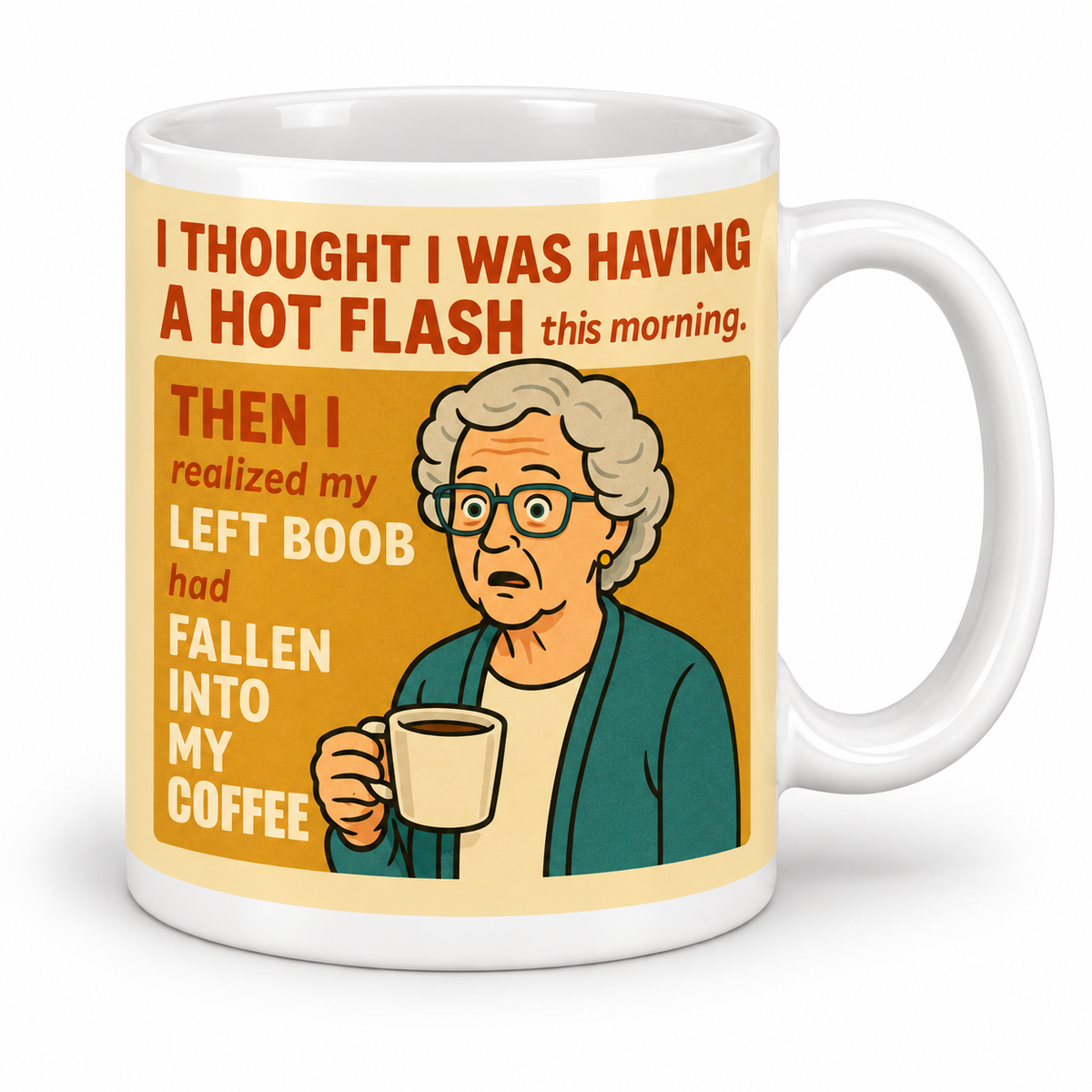 I Thought I Was Having A Hot Flash This Morning... — 11oz white ceramic mug