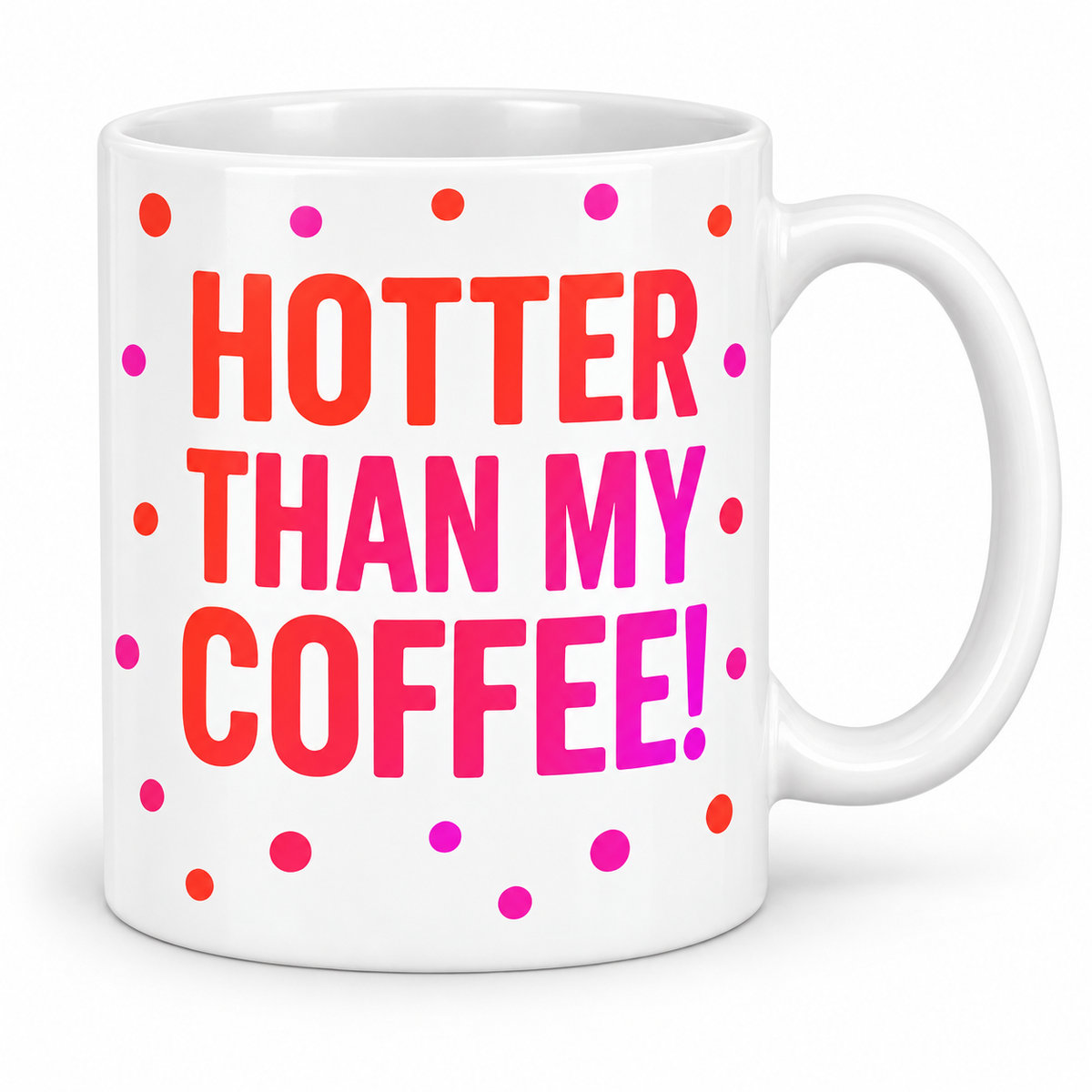 Hotter Than My Coffee! — 11oz mug