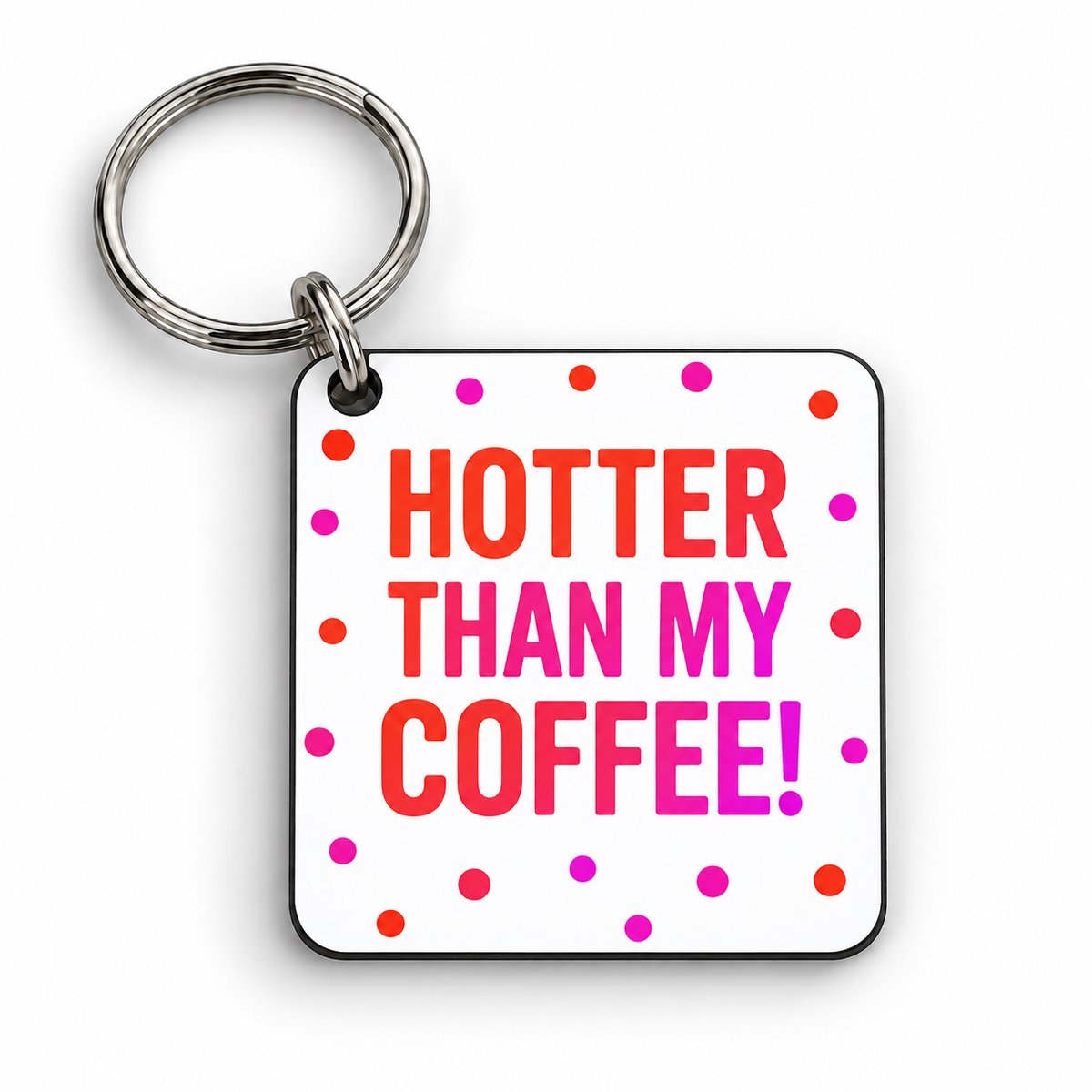 Hotter Than My Coffee! — 5cm keyring