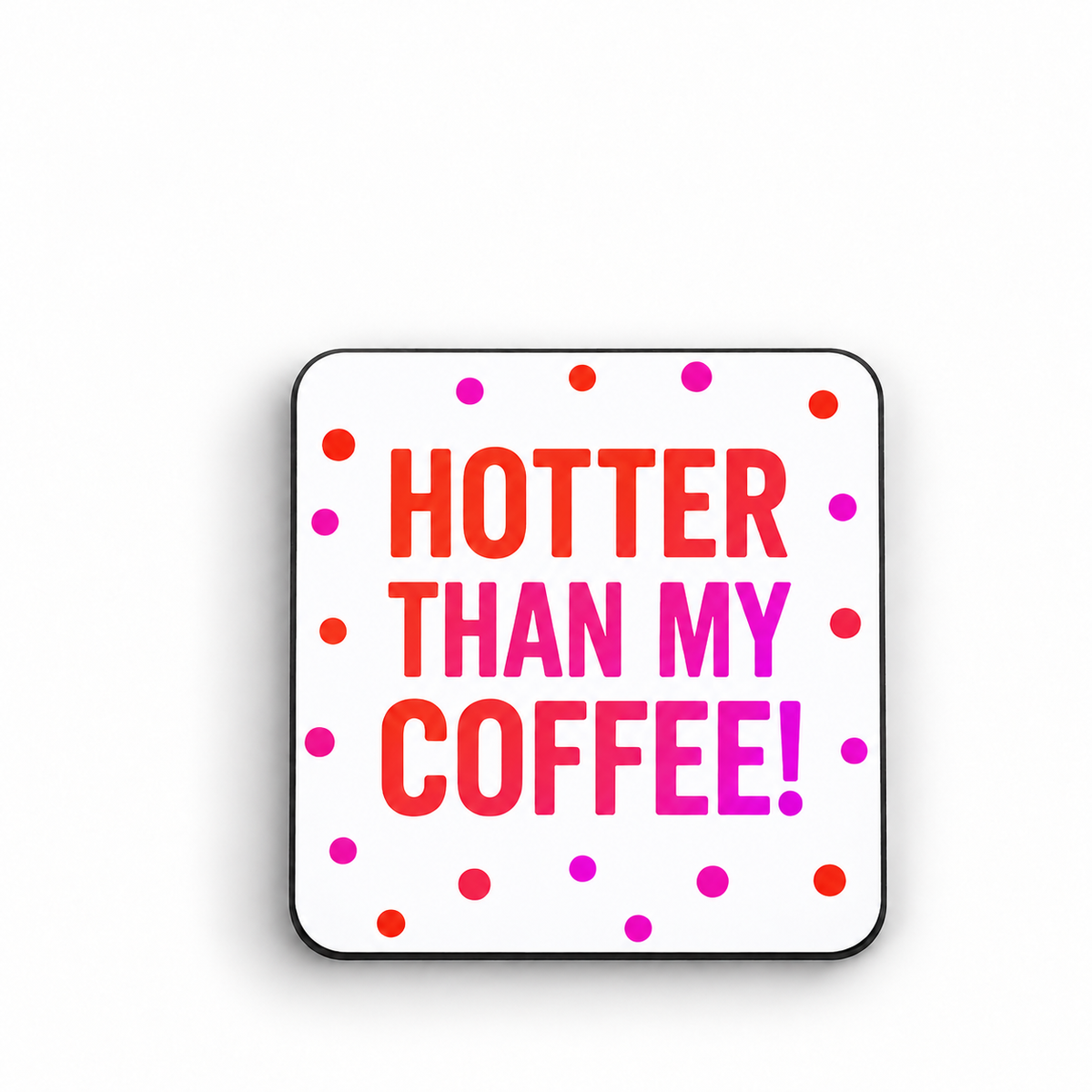 Hotter Than My Coffee! — 5cm fridge magnet