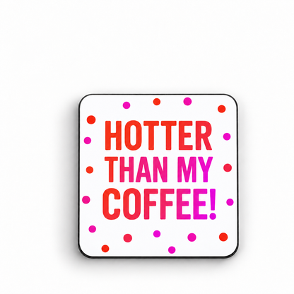Hotter Than My Coffee! — 5cm fridge magnet