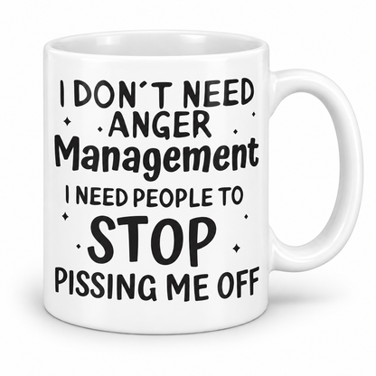 I Don't Need Anger Management... — 11oz mug