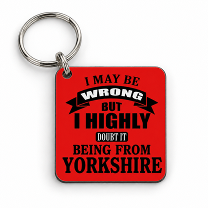 I May Be Wrong, But I Highly Doubt It Being From Yorkshire — 5 cm × 5 cm keyring mock-up