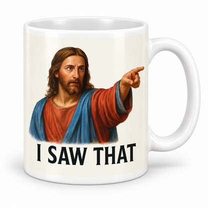 I Saw That - Jesus — 11oz mug