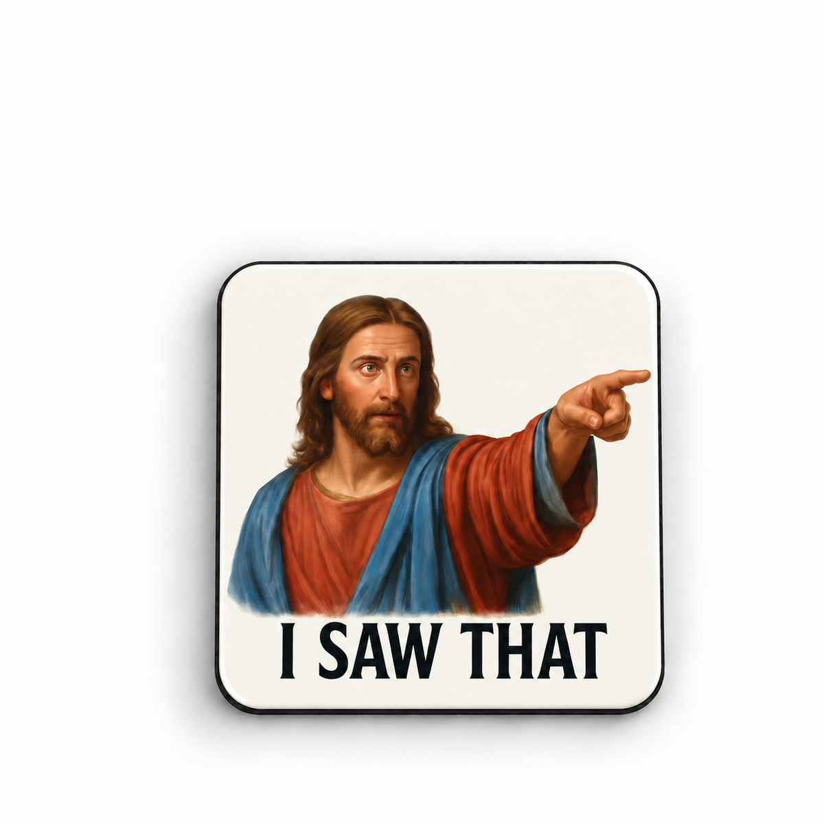 I Saw That - Jesus — Fridge Magnet