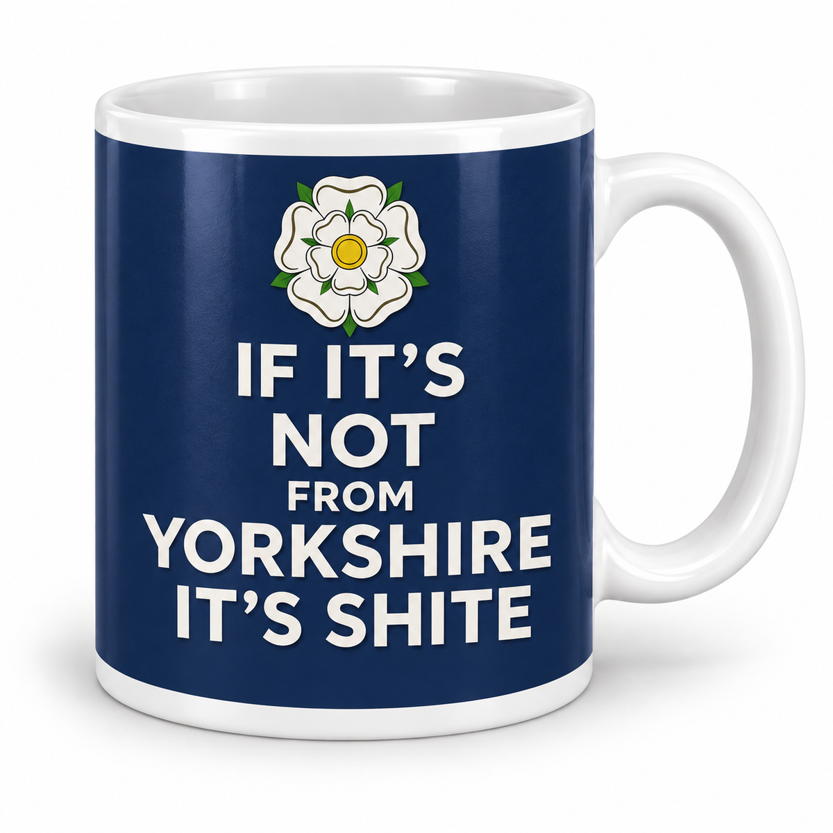 If It's Not From Yorkshire It's Shite — 11oz white ceramic mug