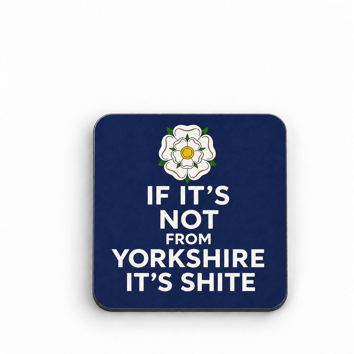 If It's Not From Yorkshire It's Shite — 5 cm × 5 cm fridge magnet