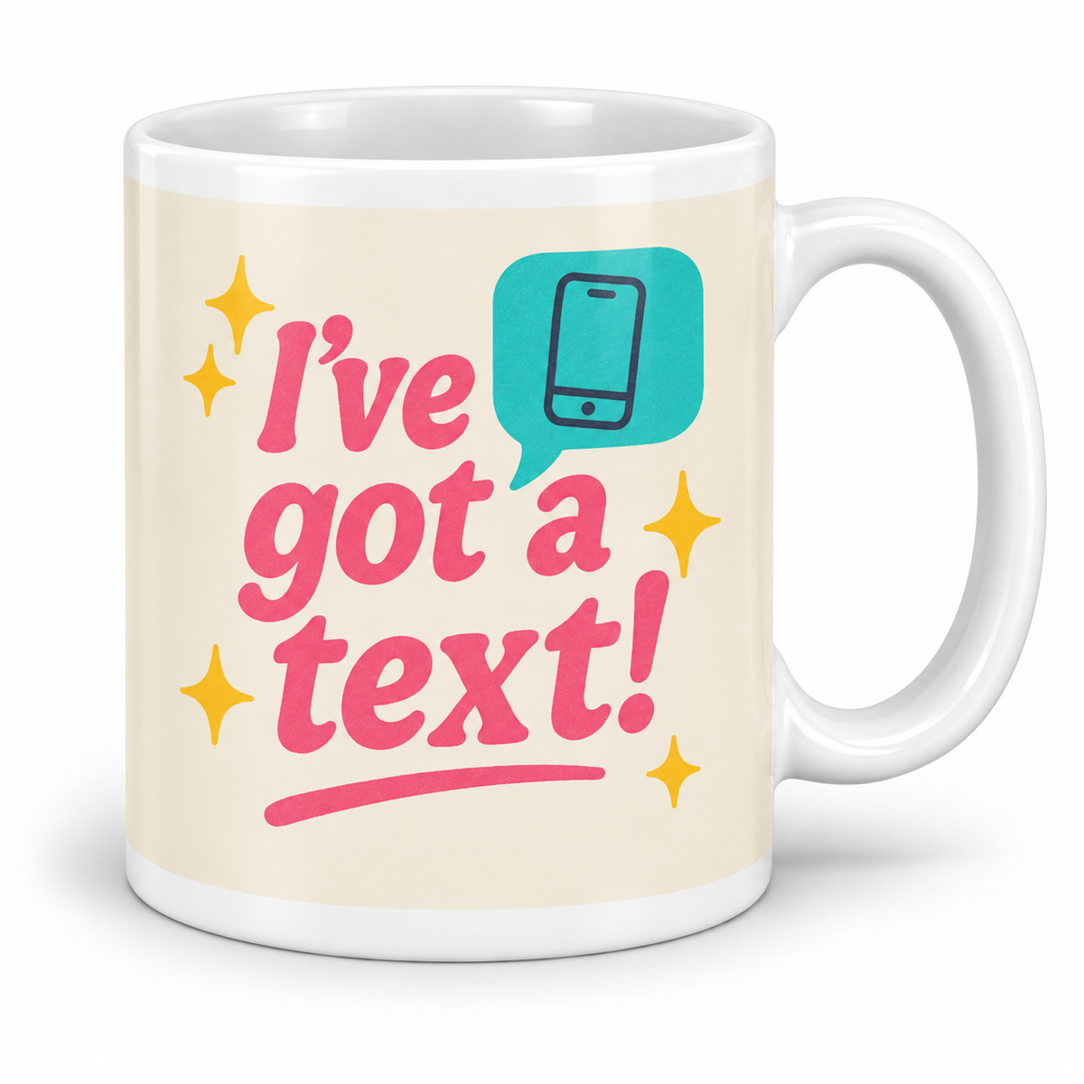 I've Got A Text! — 11oz white ceramic mug