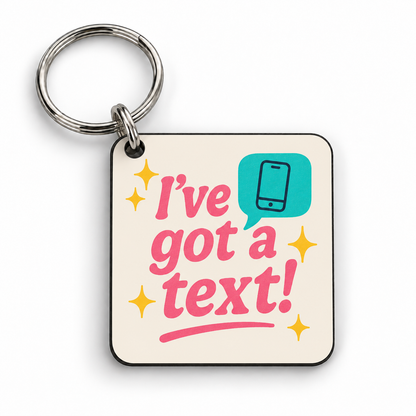 I've Got A Text! — 5cm square Keyring