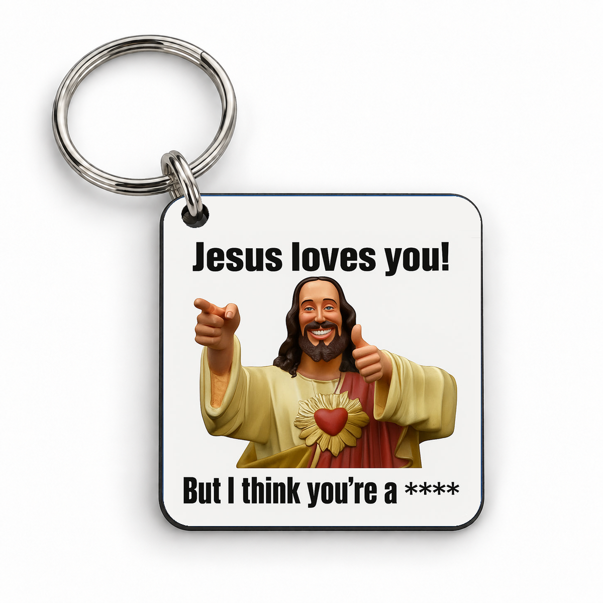 Jesus Loves You But I Think You're A **** — 5cm square keyring