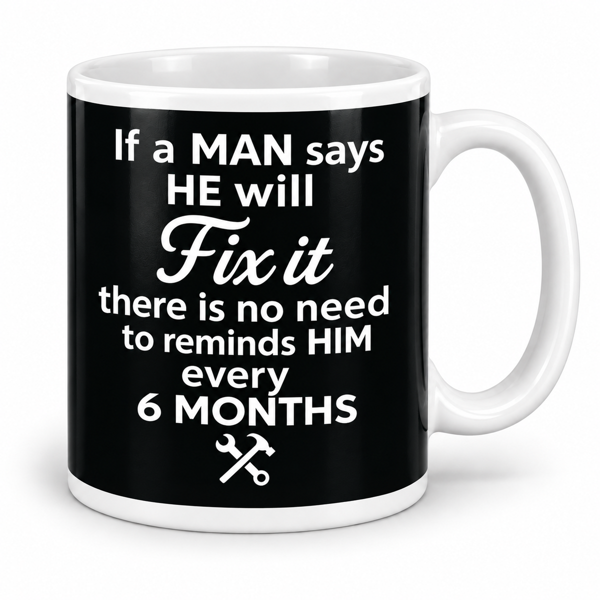 If A Man Says He'll Fix It — 11oz white ceramic mug