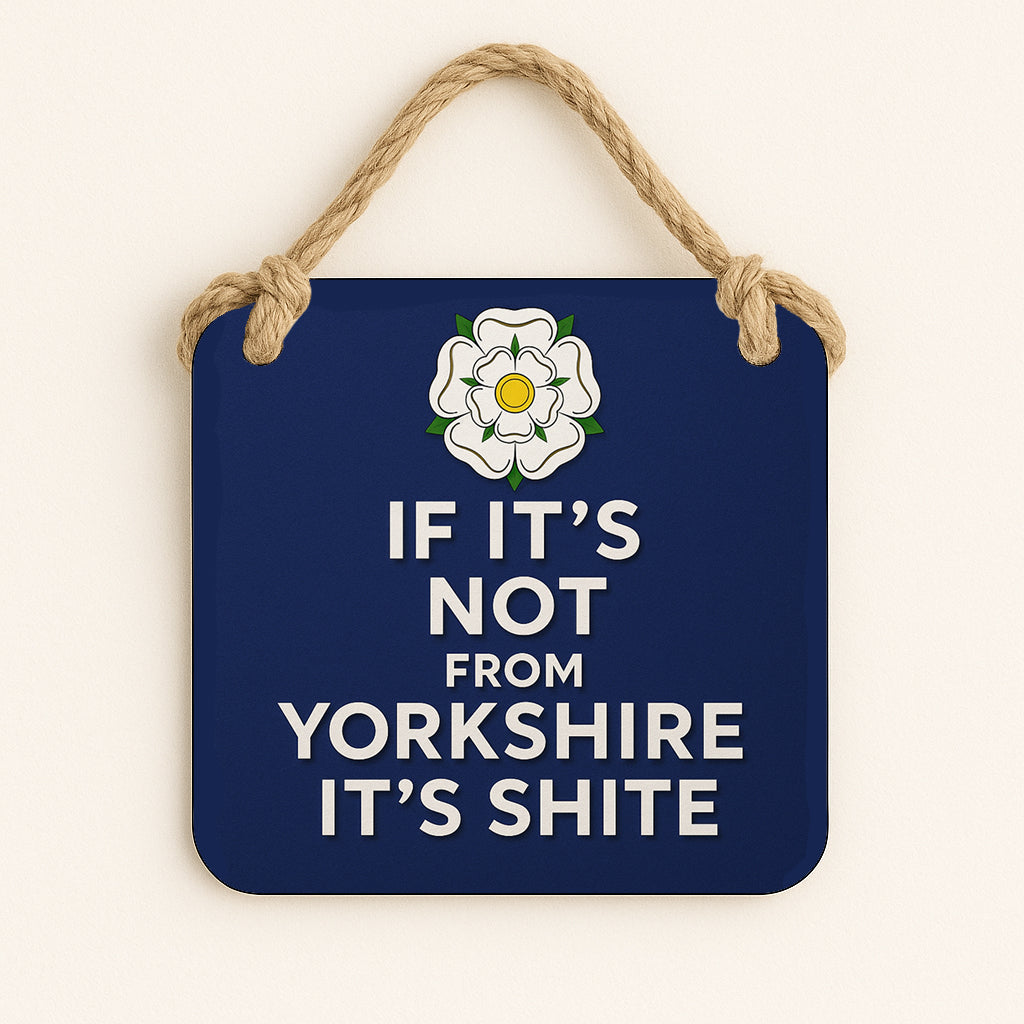 If It's Not From Yorkshire It's Shite