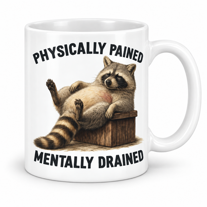 Physically Pained, Mentally Drained — 11oz mug