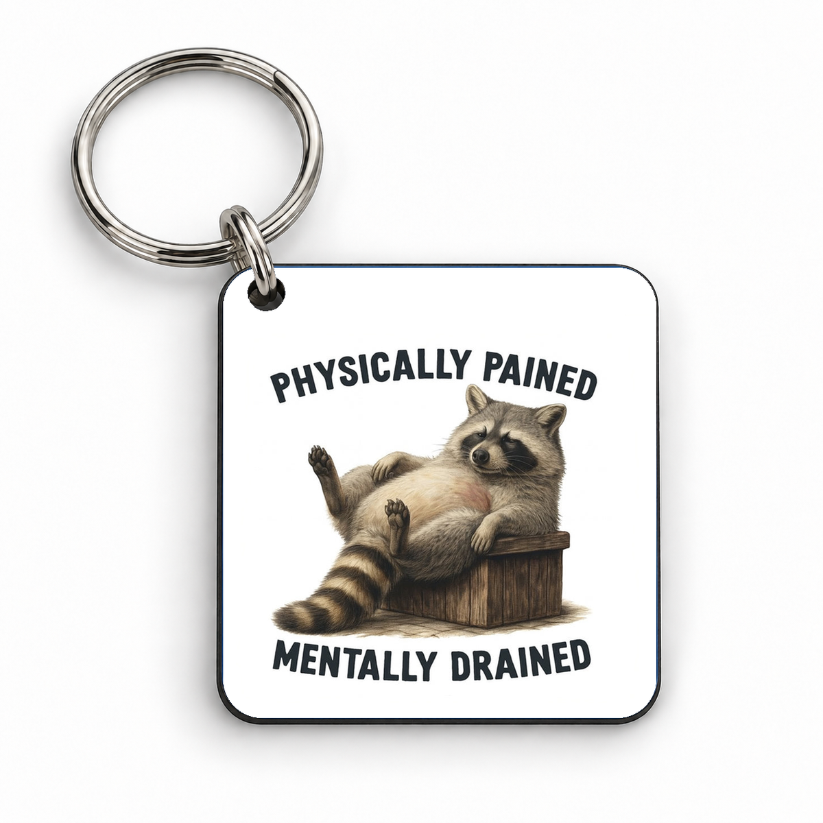 Physically Pained, Mentally Drained — 5cm square keyring