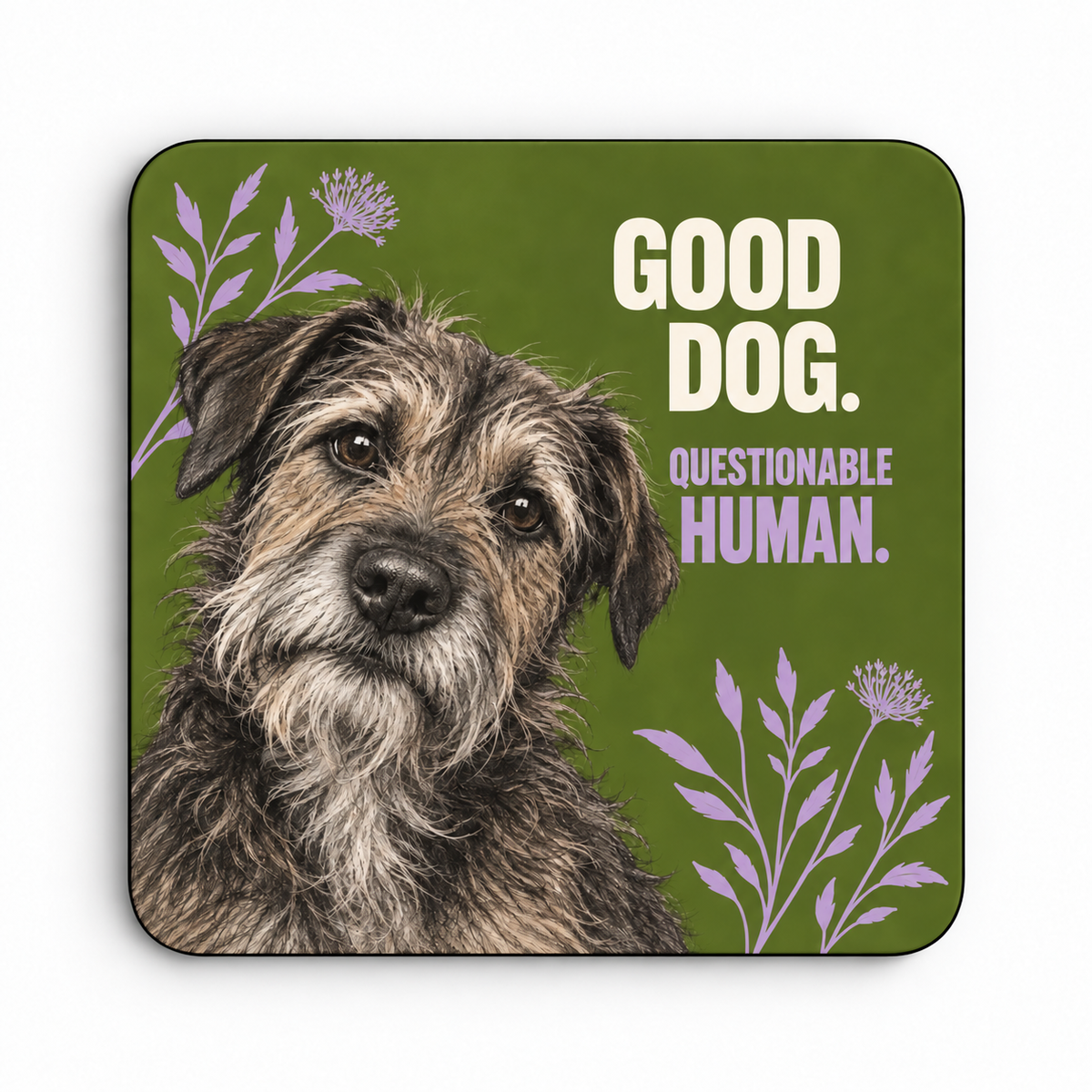 Good Dog. Questionable Human. — coaster