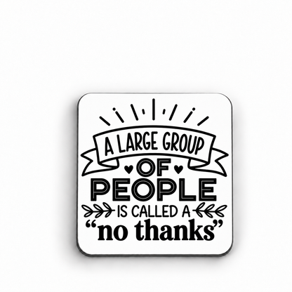 A Large Group of People Is Called No Thanks — magnet