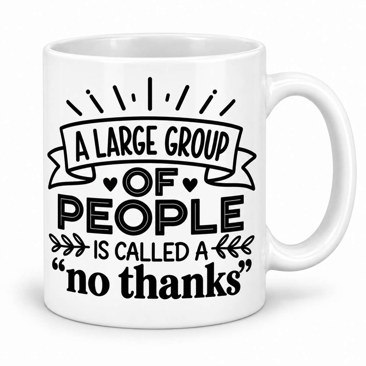 A Large Group of People Is Called No Thanks — mug