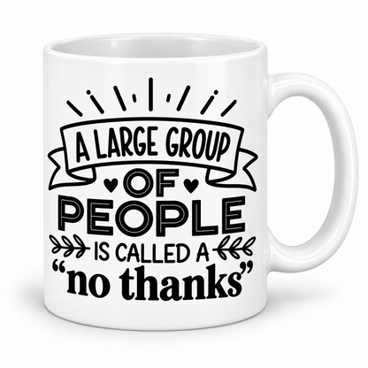 A Large Group of People Is Called No Thanks — mug