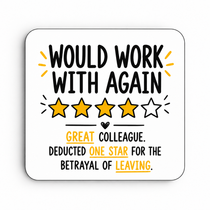 Would Work With Again — Great Colleague — coaster