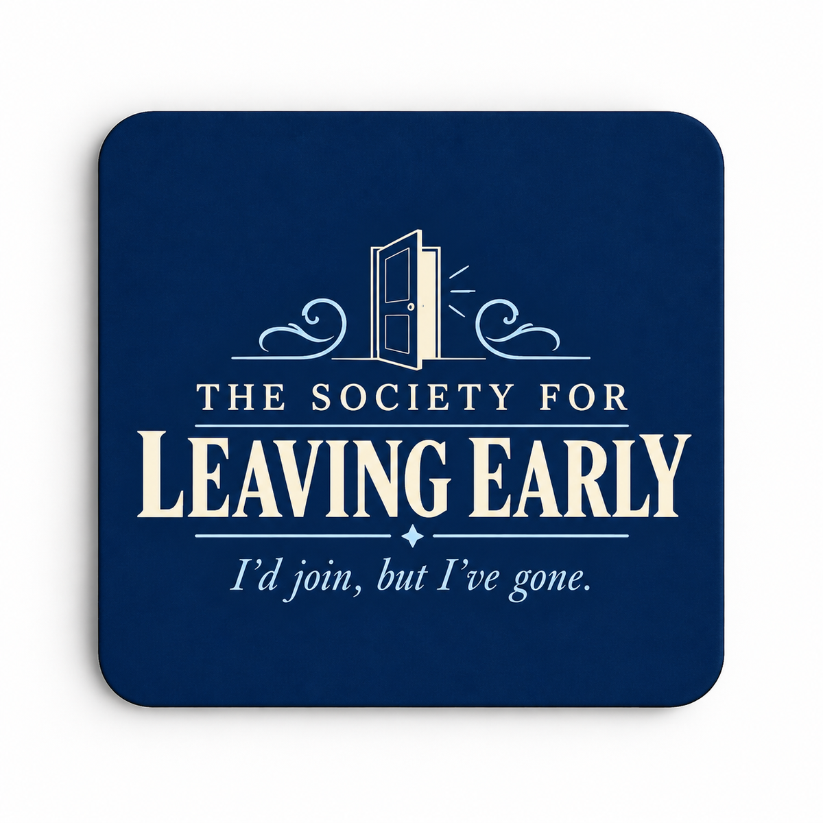 The Society for Leaving Early — coaster
