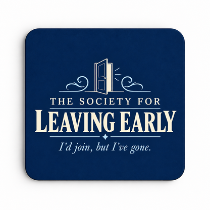 The Society for Leaving Early — coaster