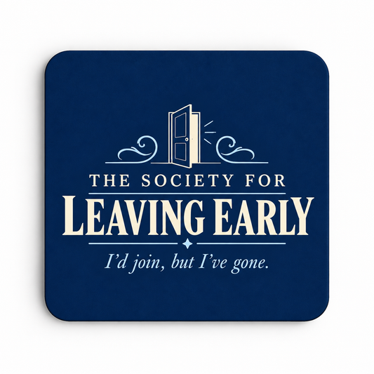 The Society for Leaving Early — coaster
