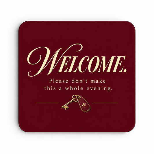 Welcome — Please Don't Make This a Whole Evening — coaster