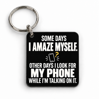 Some Days I Amaze Myself — My Phone — keyring