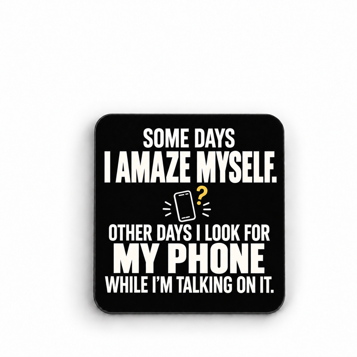 Some Days I Amaze Myself — My Phone — magnet