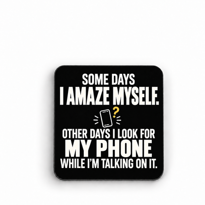 Some Days I Amaze Myself — My Phone — magnet