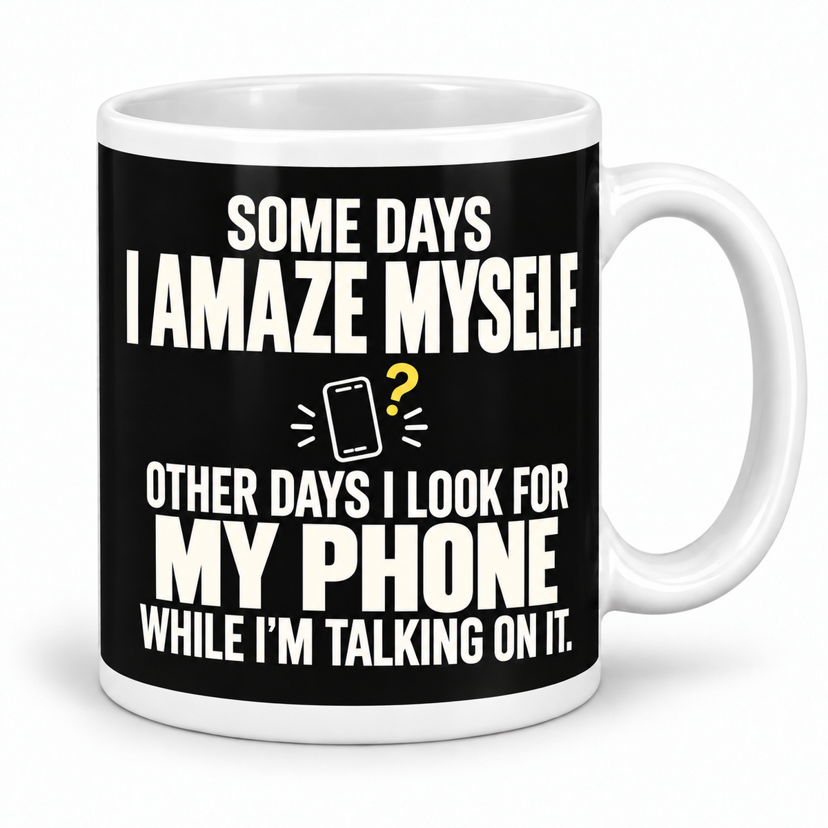 Some Days I Amaze Myself — My Phone — mug