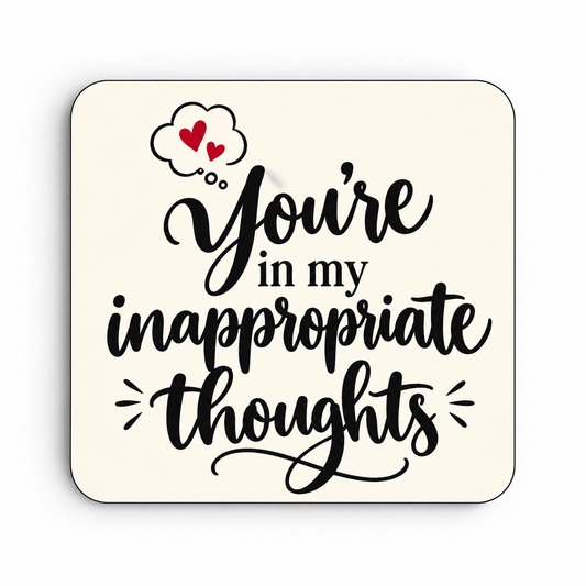 You're in My Inappropriate Thoughts — coaster