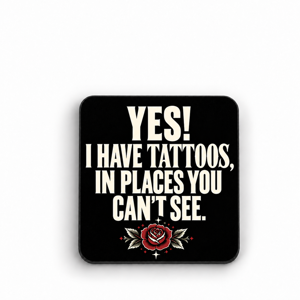 Yes! I Have Tattoos in Places You Can't See — magnet