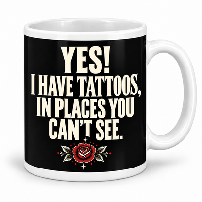 Yes! I Have Tattoos in Places You Can't See — mug