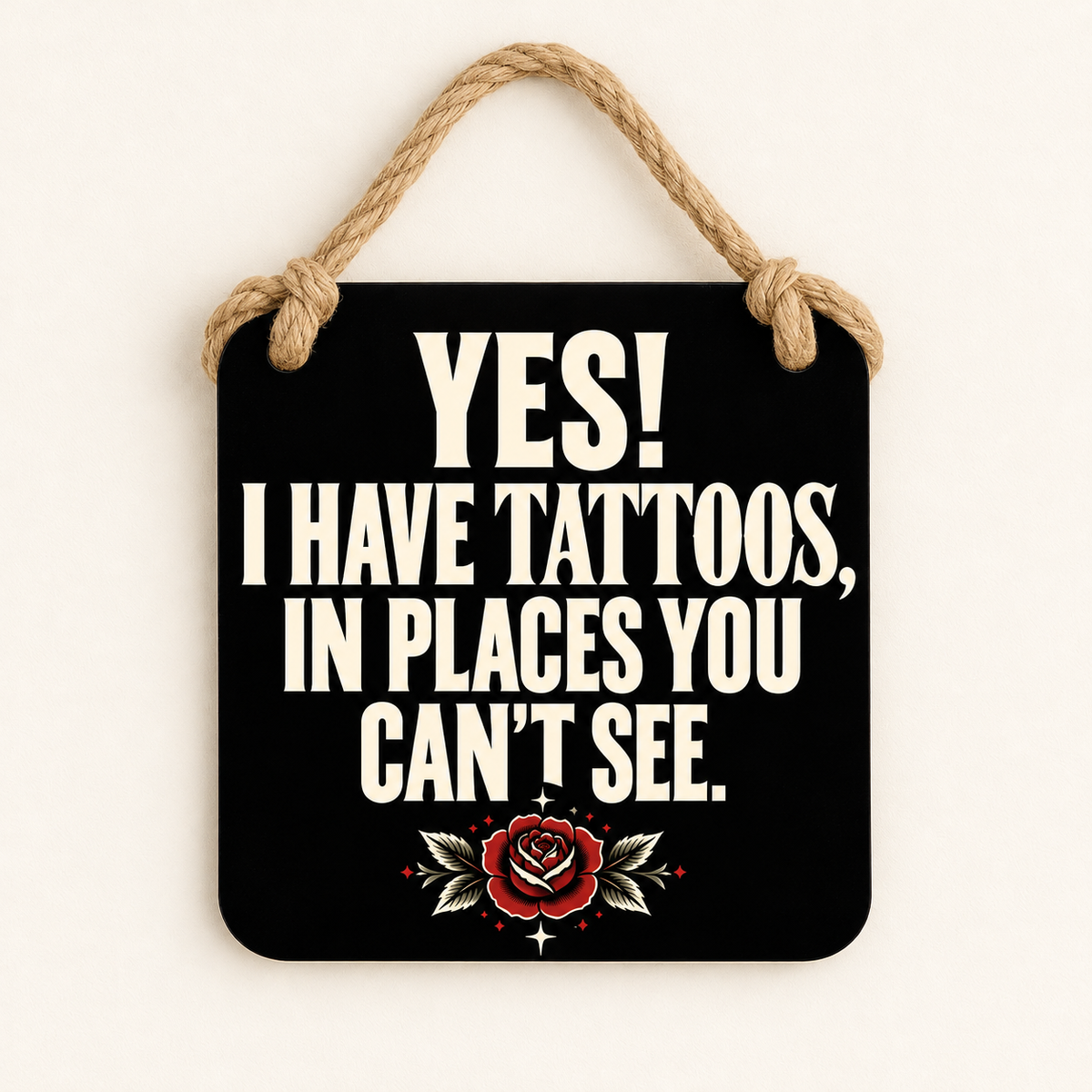 Yes! I Have Tattoos in Places You Can't See — plaque