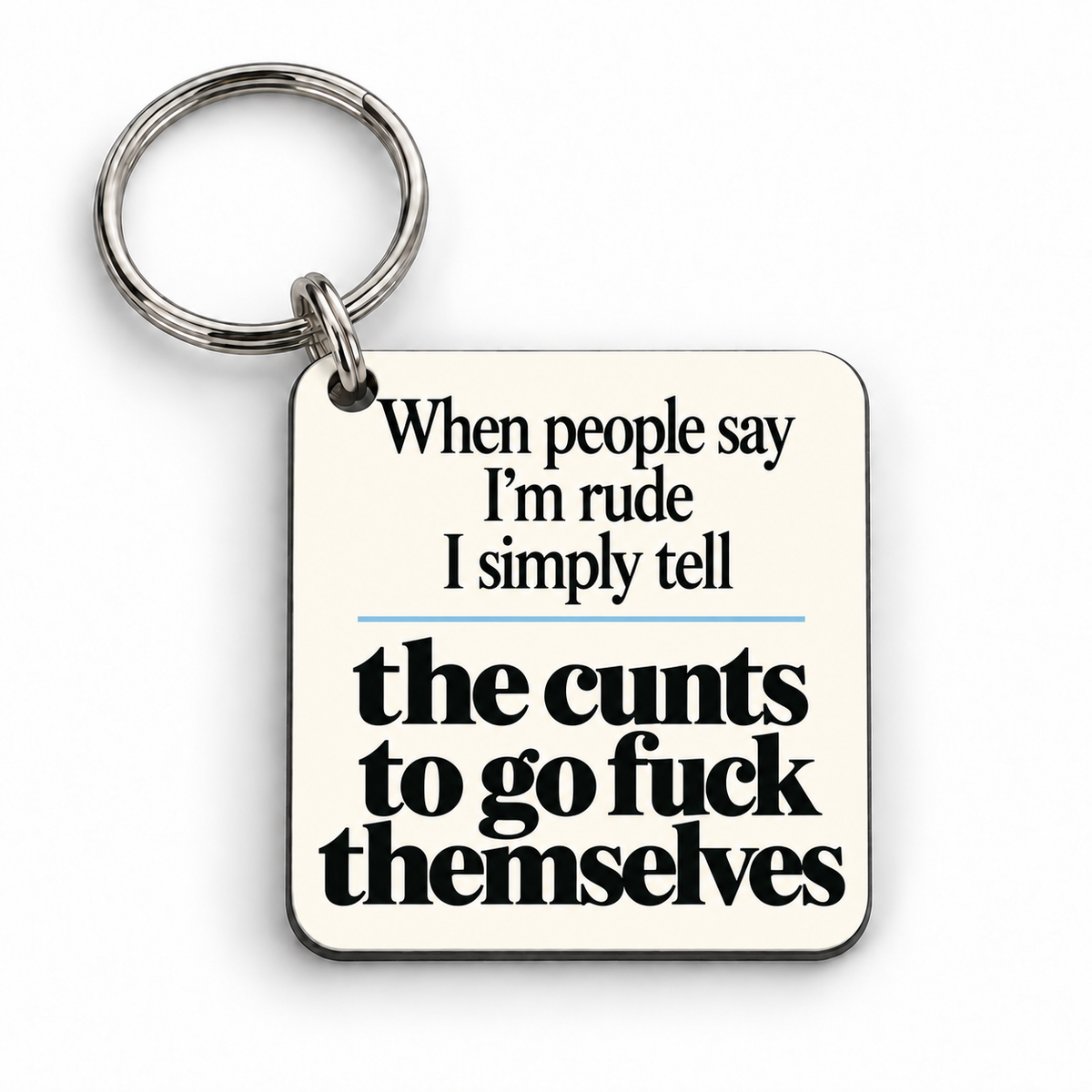 When People Say I'm Rude — keyring